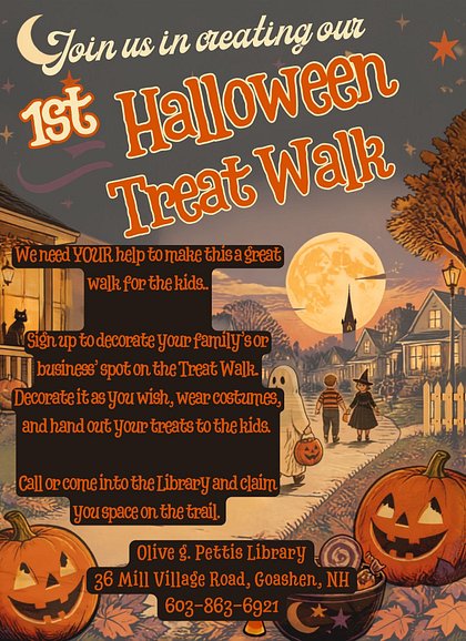 Treat Trail Announcement. Asking for Volunteers to man the treat trail. Call library at 603-863-6921